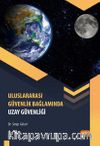 Uluslararası Güvenlik Bağlamında Uzay Güvenliği