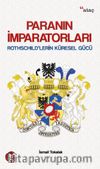Paranın İmparatorları & Rothschild'lerin Küresel Gücü