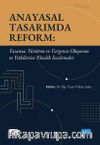 Anayasal Tasarımda Reform & Yasama, Yürütme ve Yargının Oluşumu ve Yetkilerine Yönelik İncelemeler