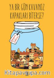 Ya Bir Gün Kavanoz Kapakları Biterse?