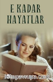 E Kadar Hayatlar