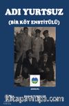 Adı Yurtsuz - Bir Köy Estitülü  