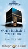 Hac Günlüğü Vahiy İklimine Yolculuk