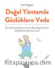 Doğal Yöntemle Gözlüklere Veda : Kısa Zamanda Sonuç Veren Basit Egzersizlerle Gözlüklerinizden Kurtulun