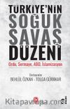 Türkiye’nin Soğuk Savaş Düzeni & Ordu, Sermaye, ABD, İslamizasyon
