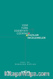 Yeni Türk Edebiyatı Üzerine Yazılar İncelemeler