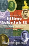 İnsanın Oluşumu ve Bilim Tarihi Üzerine Bir Söyleyişi-Roman / Yapay Zeka Bilge İle Bilime Yolculuk II