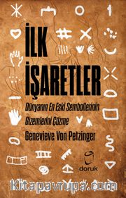 İlk İşaretler <br /> Dünyanın En Eski Sembollerinin Gizemlerini Çözme