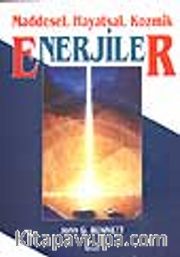 Enerjiler/ Maddesel, Hayatsal, Kozmik
