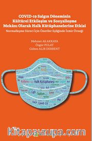 Covid-19 Salgın Döneminin Kültürel Etkileşim ve Sosyalleşme Mekanı Olarak Halk Kütüphanelerine Etkisi