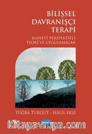 Bilişsel Davranışçı Terapi <br /> Manevi Perspektifli Teori ve Uygulamalar