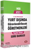 2023 Milli Eğitim Bakanlığı Yurt Dışında Görevlendirilecek Öğretmenleri Seçme Sınavı Soru Bankası