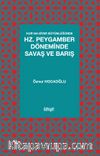 Kur’an-Siyer Bütünlüğünde Hz. Peygamber Döneminde Savaş ve Barış