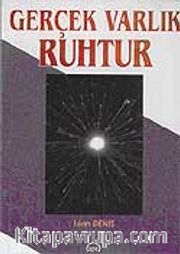 Gerçek Varlık Ruhtur