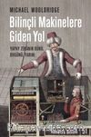 Bilinçli Makinelere Giden Yol & Yapay Zekanın Dünü, Bugünü, Yarını