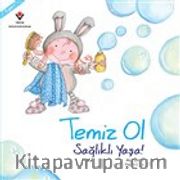Temiz Ol Sağlıklı Yaşa!