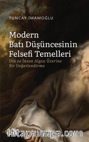 Modern Batı Düşüncesinin Felsefi Temelleri <br /> Din ve İnsan Algısı Üzerine Bir Değerlendirme
