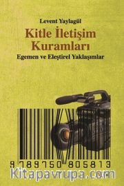 Kitle İletişim Kuramları <br /> Egemen ve Eleştirel Yaklaşımlar