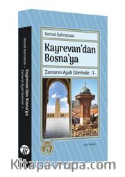 Kayrevan’dan Bosna’ya / Zamanın Ayak İzlerinde 1
