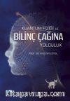 Kuantum Fiziği İle Bilinç Çağına Yolculuk