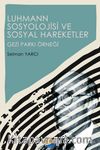 Luhmann Sosyolojisi ve Sosyal Hareketler & Gezi Parkı Örneği