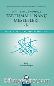 Tarihten Günümüze Tartışmalı İnanç Meseleleri