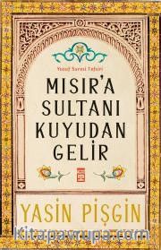 Mısır'a Sultanı Kuyudan Gelir <br /> Yusuf Suresi Tefsiri