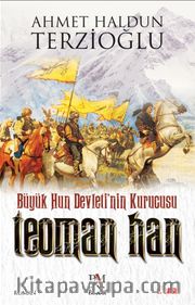 Büyük Hun Devleti’nin Kurucusu Teoman Han