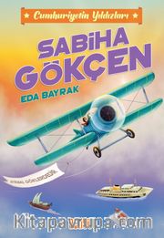 Sabiha Gökçen / Cumhuriyetin Yıldızları 2