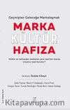 Marka - Kültür - Hafıza & Geçmişten Geleceğe Markalaşmak