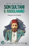 Bir Devrin Son Sultanı II. Abdülhamid