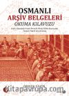 Osmanlı Arşiv Belgeleri Okuma Klavuzu