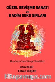 Güzel Sevişme Sanatı ve Kadim Seks Sırları <br /> MetaSeks Cinsel Terapi Teknikleri