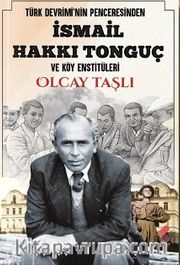 Türk Devrimi'nin Penceresinden İsmail Hakkı Tonguç ve Köy Enstitüleri