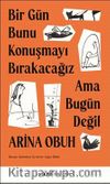 Bir Gün Bunu Konuşmayı Bırakacağız Ama Bugün Değil