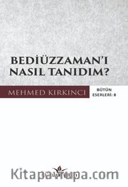 Bediüzzaman’ı Nasıl Tanıdım?