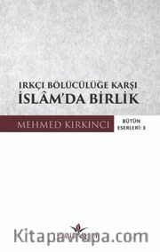 Irkçı Bölücülüğe Karşı İslam’da  Birlik