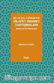 Şia ve Ehl-i Sünnette Hilafet-İmamet Tartışmaları (İddialar ve İtirazlar)