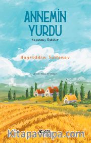 Annemin Yurdu <br /> Yaşanmış Öyküler