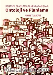 Kentsel Planlamada Yeni Arayışlar <br /> Ontoloji ve Planlama