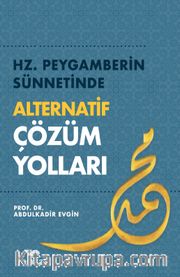 Hz. Peygamberin Sünnetinde Alternatif Çözüm Yolları