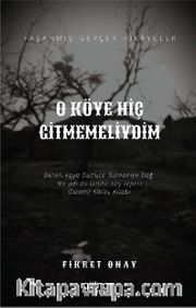 O Köye Hiç Gitmemeliydim