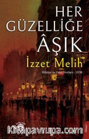 Her Güzelliğe Âşık <br /> Hikaye ve Gezi Notları -1938