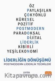 Liderliğin Dönüşümü <br /> Postmodern Liderlik Teorileri