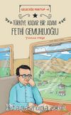 Geleceğe Mektup 4 / Türkiye Kadar Bir Adam Fethi Gemuhluoğlu