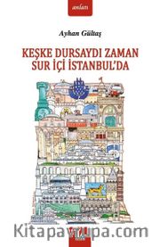 Keşke Dursaydı Zaman Sur İçi İstanbul’da