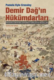 Demir Dağ'ın Hükümdarları <br /> Modern Dünya’nın Şafağında Türkler ve Moğollar
