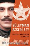 Süleyman Askeri Bey & Teşkilat-ı Mahsusa’nın İlk Başkanı