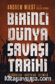 Birinci Dünya Savaşı Tarihi <br /> Fotoğraflar, Haritalar, Çizimler