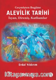 Alevilik Tarihi <br /> İsyan, Direniş, Katliamlar